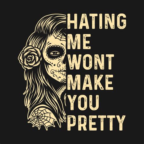 Hating Me Wont Make You Pretty Skull Mom Hating Me Wont Make You