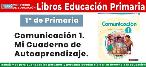 Comunicación 1 Mi Cuaderno De Autoaprendizaje Primero De Primaria Libro Minedu Perú 2025