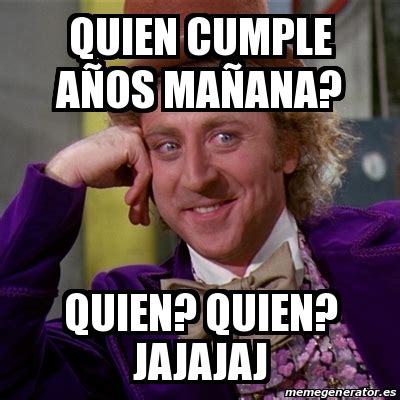 Quien Cumple A Os Ma Ana Memes