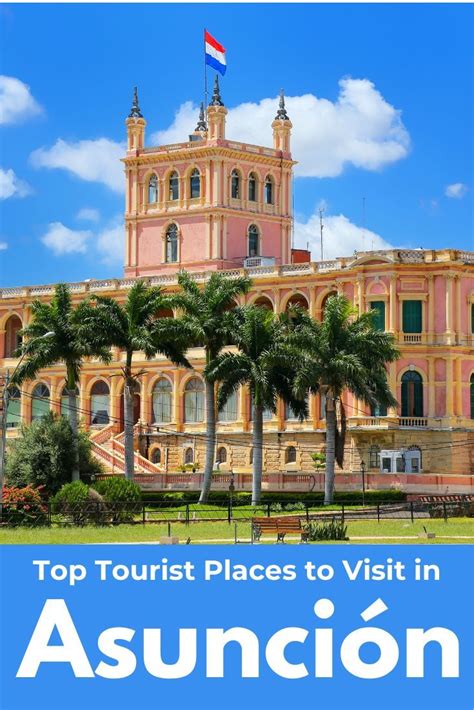 Top Tourist Places To Visit In Asuncion Paraguay Tourist Places