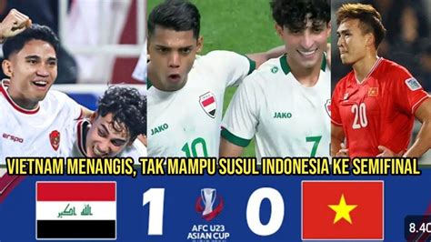 Vietnam Angkat Koper Hasil Pertandingan Irak U Vs Vietnam Perempat