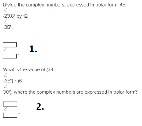 Solved Divide The Complex Numbers Expressed In Polar Form Chegg