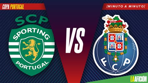 Sporting Lisboa Vs Porto Final Copa De Portugal RESUMEN Y GOLES