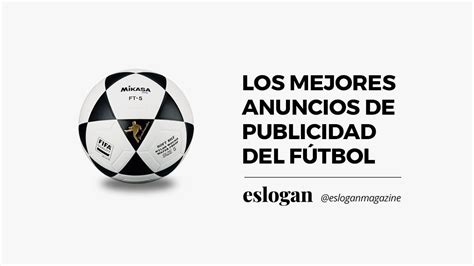 Las mejores campañas de publicidad del fútbol Agencia Telling