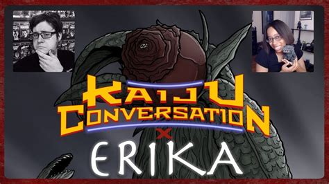 Kaiju Conversation LIVE Episode 8 Erika Kaijū Fan Film Interview