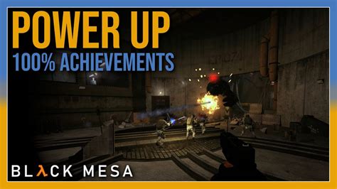 Black Mesa Chapter Power Up Road To Achievements Youtube