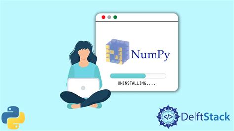 How To Uninstall Python NumPy Delft Stack