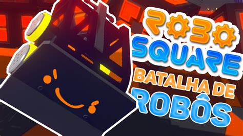 Batalha De Rob S Robosquare Youtube