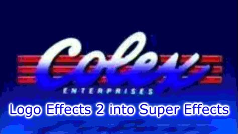 Colex Enterprises Logo Effects 2 Into Super Effects Youtube