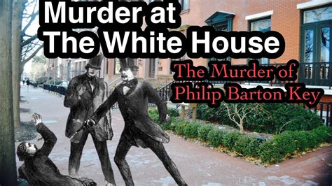 Murder At The White House The Death Of Phillip Barton Key The Home