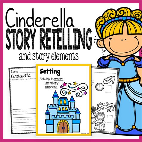 Cinderella Story Elements And Story Retelling Worksheets Pack The