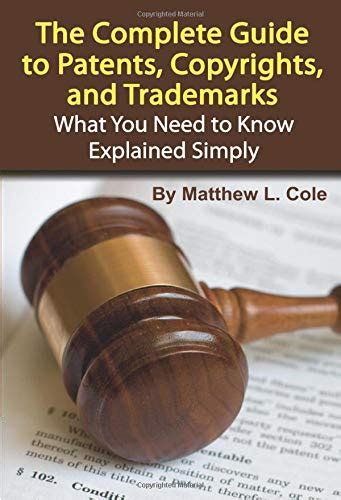 Complete Guide To Patents Copyrights And Trademarks What You Need To