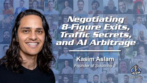 Kasim Aslam On 8 Figure Exits Traffic Secrets And Ai Arbitrage