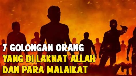 Naudzubillah Inilah 7 Golongan Orang Yang Di Laknat Oleh Allah Dan