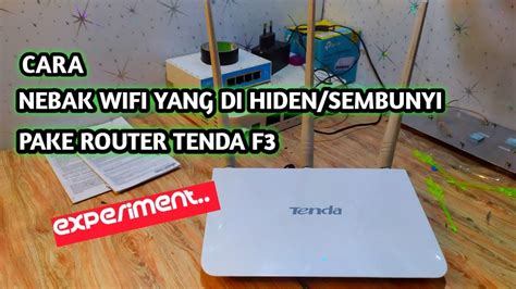 CARA NEMBAK WIFI YANG DI HIDDEN DENGAN TENDA F3 YouTube