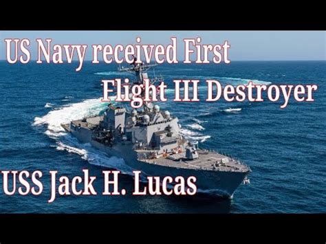 US Navy Received First Flight III Destroyer USS Jack H Lucas DDG 125