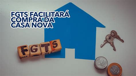 Fgts Poder Facilitar A Compra De Uma Casa Nova Entenda