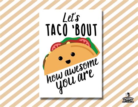 Lets Taco Bout How Awesome You Are Free Printable Use These Taco Cards