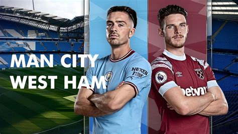 Man City Vs West Ham Full Match Replay Premier League 2022 2023