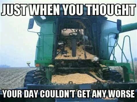 Just When You Thought Your Day Couldn T Get Any Worse Farmer Jokes