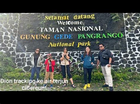 Dion Tracking Ke Air Terjun Cibereum Lereng Gunung Gede Pangrango Guys