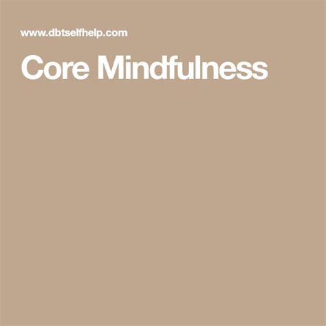 Core Mindfulness Dbt Self Help Wise Mind Mindfulness