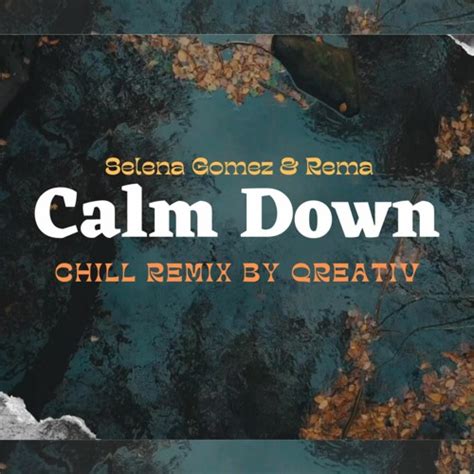 Stream Rema Selena Gomez Calm Down Chill Remix Qreativ By Qréatïv