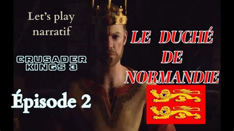 Let s play narratif Crusader kings 3 Normandie Épisode 2 Je suis