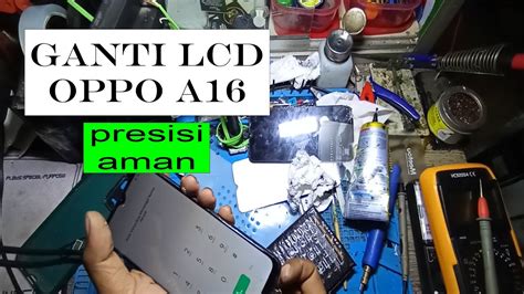 Cara Praktis Ganti Lcd Oppo A16 Agar Hasil Presisi Dan Rapi YouTube