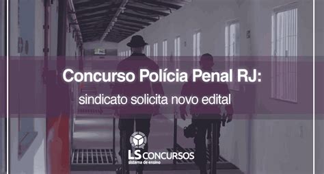 Concurso Pol Cia Penal Rj Sindicato Solicita Novo Edital Ls Ensino