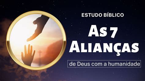 As 7 Alianças Com Deus Youtube