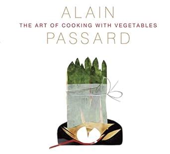 The Art Of Cooking With Vegetables Amazon Co Uk Passard Alain