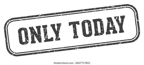 Today Only Rubber Stamp Royalty Free Images Stock Photos And Pictures