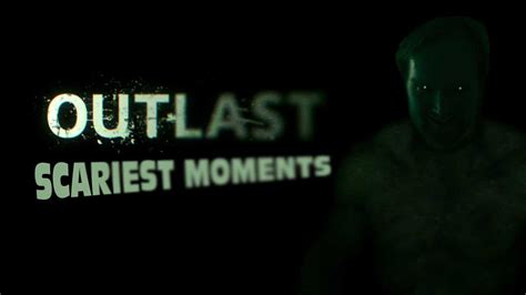 OUTLAST | SCARIEST MOMENTS/REACTIONS COMPILATION! - YouTube