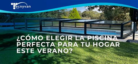 Cómo elegir la piscina perfecta para tu hogar este verano