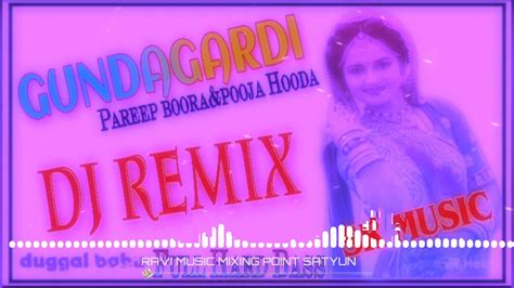 Gundagardi Pardeep Boora And Pooja Huda New Haryanvi Remix Song Full Hard