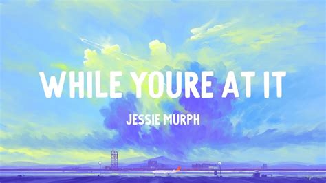 Jessie Murph While You Re At It Lyrics YouTube