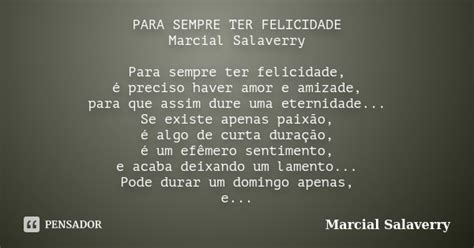 Para Sempre Ter Felicidade Marcial Marcial Salaverry Pensador