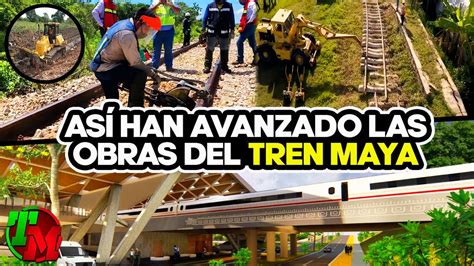 Asi Han Avanzado Las Obras Del Tren Maya Durante El Ultimo Mes Youtube