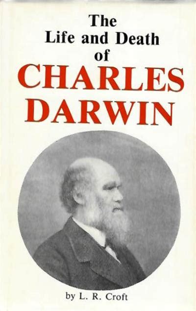 Life and Death of Charles Darwin by Croft, L.r.