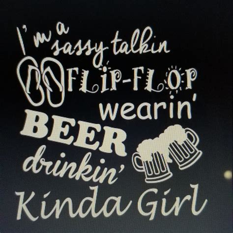 Sassy Talking Flip Flop Wearing Beer Drinking Kinda Girl Etsy