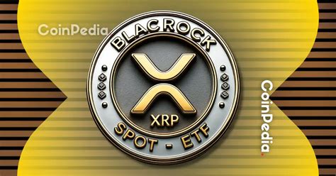 What BlackRock XRP ETF Could Mean for XRP Holders and Institutions