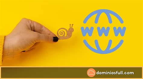 5 RAZONES PRINCIPALES PARA UN SITIO WEB LENTO DominiosFull