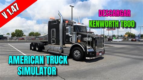 Descargar Kenworth T800 ATS V 1 47 YouTube