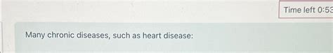 Solved Many chronic diseases, such as heart disease: | Chegg.com