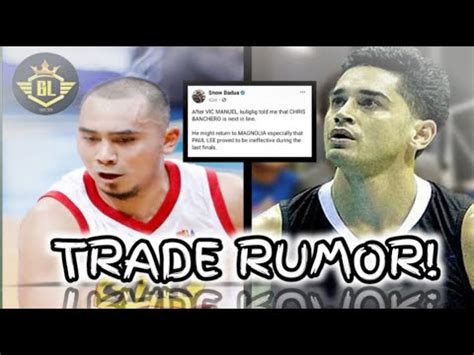 Breaking Pba Trade Rumor Chris Banchero Balik Magnolia Paul Lee