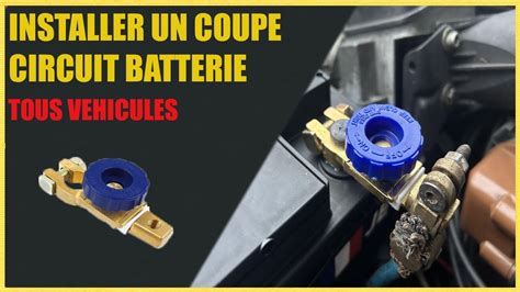 Comment Installer Un Coupe Circuit De Batterie Sur Une Voiture