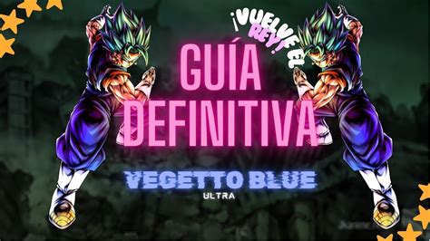 Guía DEFINITIVA VEGETTO BLUE ULTRA Dragon Ball Legends YouTube