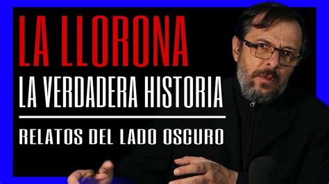 La VERDADERA HISTORIA De La LLORONA RELATOS DEL LADO OSCURO YouTube