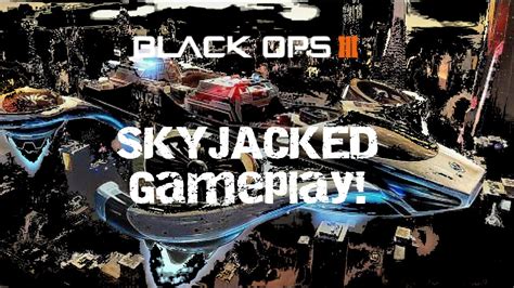 SKYJACKED Gameplay Call Of Duty Black Ops 3 YouTube